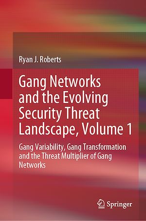 Téléchargez le livre :  Gang Networks and the Evolving Security Threat Landscape, Volume 1