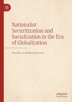 Téléchargez le livre :  Nationalist Securitization and Socialization in the Era of Globalization
