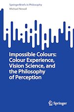 Télécharger le livre :  Impossible Colours: Colour Experience, Vision Science, and the Philosophy of Perception