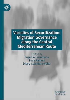 Téléchargez le livre :  Varieties of Securitization: Migration Governance along the Central Mediterranean Route