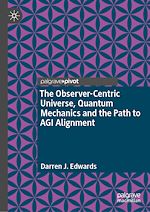 Télécharger le livre :  The Observer-Centric Universe, Quantum Mechanics and the Path to AGI Alignment
