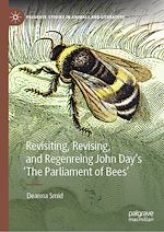 Télécharger le livre :  Revisiting, Revising, and Regenreing John Day's 'The Parliament of Bees'
