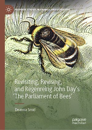Téléchargez le livre :  Revisiting, Revising, and Regenreing John Day's 'The Parliament of Bees'