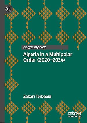 Téléchargez le livre :  Algeria in a Multipolar Order (2020-2024)
