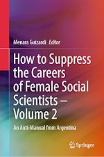 Download this eBook How to Suppress the Careers of Female Social Scientists – Volume 2