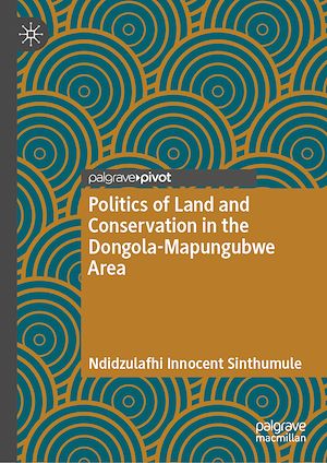 Téléchargez le livre :  Politics of Land and Conservation in the Dongola-Mapungubwe Area