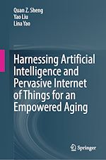Télécharger le livre :  Harnessing Artificial Intelligence and Pervasive Internet of Things for an Empowered Aging
