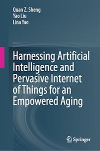 Téléchargez le livre :  Harnessing Artificial Intelligence and Pervasive Internet of Things for an Empowered Aging