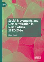 Télécharger le livre :  Social Movements and Democratization in North Africa, 1912–2024