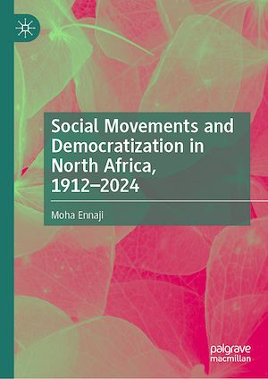 Téléchargez le livre :  Social Movements and Democratization in North Africa, 1912–2024