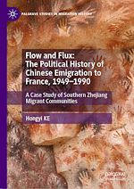 Télécharger le livre :  Flow and Flux: The Political History of Chinese Emigration to France, 1949–1990