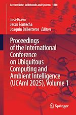 Télécharger le livre :  Proceedings of the International Conference on Ubiquitous Computing and Ambient Intelligence (UCAmI 2025), Volume 1