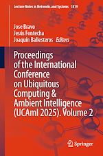 Télécharger le livre :  Proceedings of the International Conference on Ubiquitous Computing and Ambient Intelligence (UCAmI 2025), Volume 2
