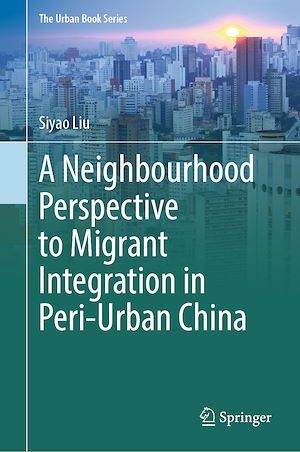 Téléchargez le livre :  A Neighbourhood Perspective to Migrant Integration in Peri-Urban China