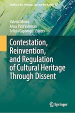 Télécharger le livre :  Contestation, Reinvention, and Regulation of Cultural Heritage Through Dissent