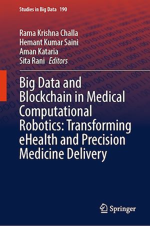 Téléchargez le livre :  Big Data and Blockchain in Medical Computational Robotics: Transforming eHealth and Precision Medicine Delivery