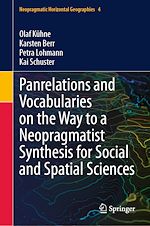 Télécharger le livre :  Panrelations and Vocabularies on the Way to a Neopragmatist Synthesis for Social and Spatial Sciences