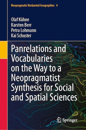 Téléchargez le livre :  Panrelations and Vocabularies on the Way to a Neopragmatist Synthesis for Social and Spatial Sciences