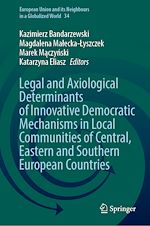 Télécharger le livre :  Legal and Axiological Determinants of Innovative Democratic Mechanisms in Local Communities of Central, Eastern and Southern European Countries