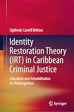 Télécharger le livre :  Identity Restoration Theory (IRT) in Caribbean Criminal Justice