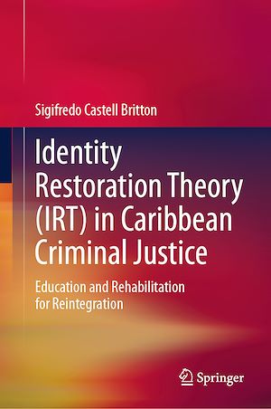 Téléchargez le livre :  Identity Restoration Theory (IRT) in Caribbean Criminal Justice