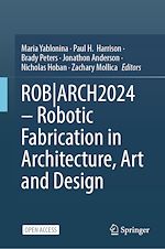 Download this eBook Robotic Fabrication in Architecture, Art and Design 2024