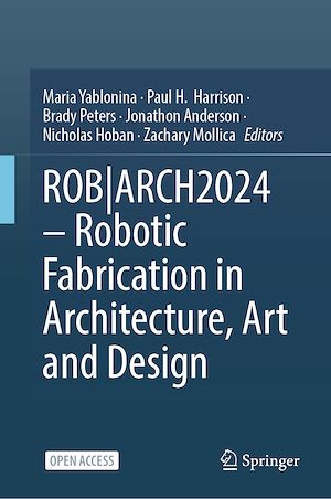 Download the eBook: Robotic Fabrication in Architecture, Art and Design 2024