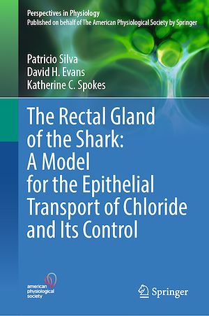 Téléchargez le livre :  The Rectal Gland of the Shark: A Model for the Epithelial Transport of Chloride and Its Control