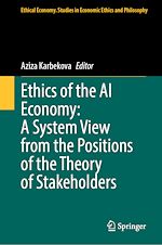 Télécharger le livre :  Ethics of the AI Economy: A System View from the Positions of the Theory of Stakeholders