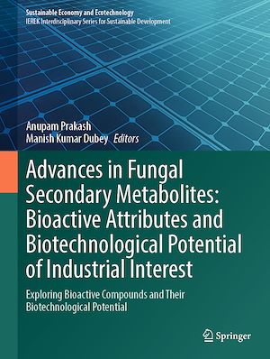 Téléchargez le livre :  Advances in Fungal Secondary Metabolites: Bioactive Attributes and Biotechnological Potential of Industrial Interest