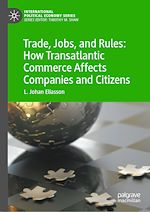 Télécharger le livre :  Trade, Jobs, and Rules: How Transatlantic Commerce Affects Companies and Citizens