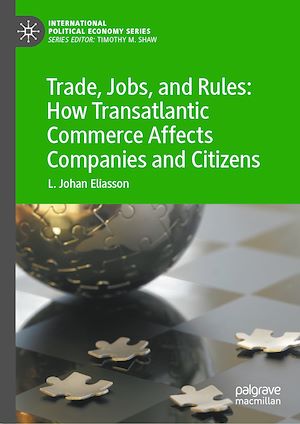 Téléchargez le livre :  Trade, Jobs, and Rules: How Transatlantic Commerce Affects Companies and Citizens