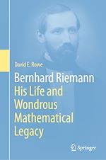 Télécharger le livre :  Bernhard Riemann: His Life and Wondrous Mathematical Legacy