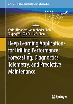 Téléchargez le livre :  Deep Learning Applications for Drilling Performance: Forecasting, Diagnostics, Telemetry, and Predictive Maintenance