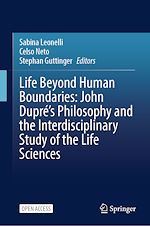 Download this eBook Life Beyond Human Boundaries: John Dupré's Philosophy and the Interdisciplinary Study of the Life Sciences