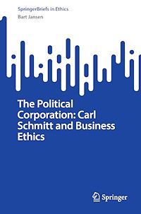 Download this ebook The Political Corporation: Carl Schmitt and Business Ethics