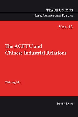 Télécharger le livre :  The ACFTU and Chinese Industrial Relations