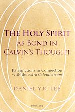 Download this eBook The Holy Spirit as Bond in Calvin’s Thought