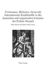 Télécharger le livre :  «Fortunatus, Melusine, Genovefa» – Internationale Erzaehlstoffe in der deutschen und ungarischen Literatur der Fruehen Neuzeit