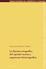 Download this eBook La fijación ortográfica del español: norma y argumento historiográfico