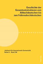 Télécharger le livre :  Geschichte der Gesamtsatzstrukturen vom Althochdeutschen bis zum Fruehneuhochdeutschen
