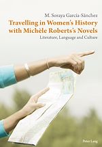 Download this eBook Travelling in Women’s History with Michèle Roberts’s Novels