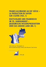 Télécharger le livre :  France-Allemagne au XX e  siècle – La production de savoir sur l’Autre (Vol. 1)- Deutschland und Frankreich im 20. Jahrhundert – Akademische Wissensproduktion ueber das andere Land (Bd. 1)