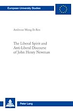 Download this eBook The Liberal Spirit and Anti-Liberal Discourse of John Henry Newman