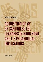 Télécharger le livre :  Acquisition of «be» by Cantonese ESL Learners in Hong Kong- and its Pedagogical Implications