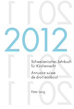 Télécharger le livre :  Schweizerisches Jahrbuch fuer Kirchenrecht. Bd. 17 (2012) / Annuaire suisse de droit ecclésial. Vol. 17 (2012)