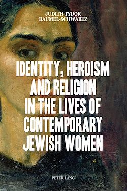 Télécharger le livre :  Identity, Heroism and Religion in the Lives of Contemporary Jewish Women