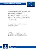 Télécharger le livre :  Mittelhochdeutsche Minnereden und Minneallegorien der Wiener Handschrift 2796 und der Heidelberger Handschrift Pal. germ. 348