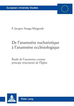 Téléchargez le livre :  De l’anamnèse eucharistique à l’anamnèse ecclésiologique