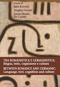 Télécharger le livre :  Tra romanistica e germanistica: lingua, testo, cognizione e cultura / Between Romance and Germanic: Language, text, cognition and culture